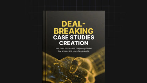 Deal-Breaking Case Studies Creation - eBook