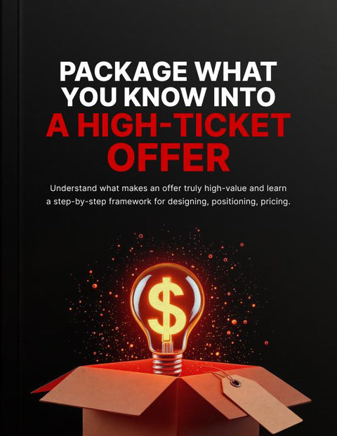 Package What You Know Into a High-Ticket Offer - eBook