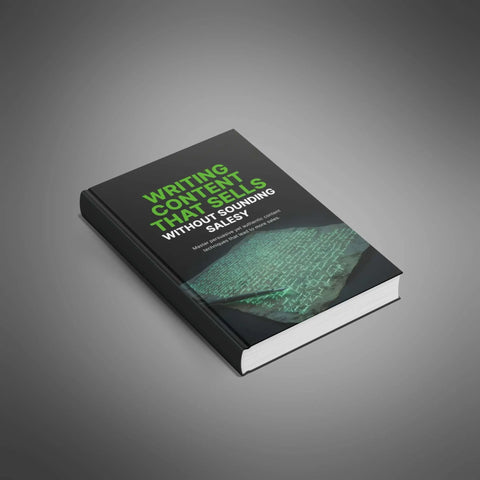 Writing Content That Sells Without Sounding Salesy - eBook