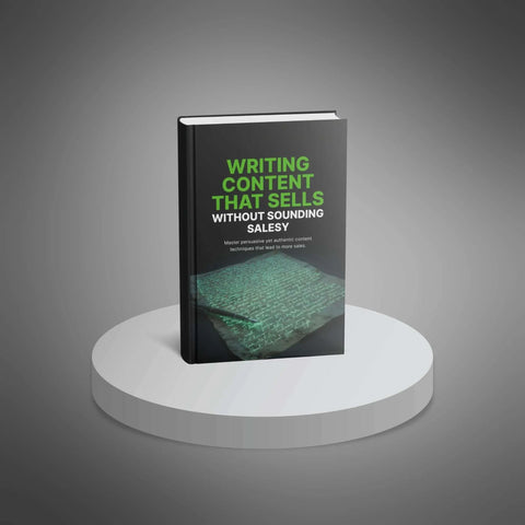 Writing Content That Sells Without Sounding Salesy - eBook