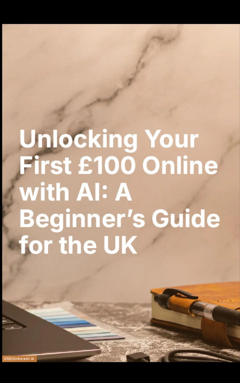 How to Make Your First 100 Online Using AI | Beginner Digital Product Guide | Make Money Online UK - eBook