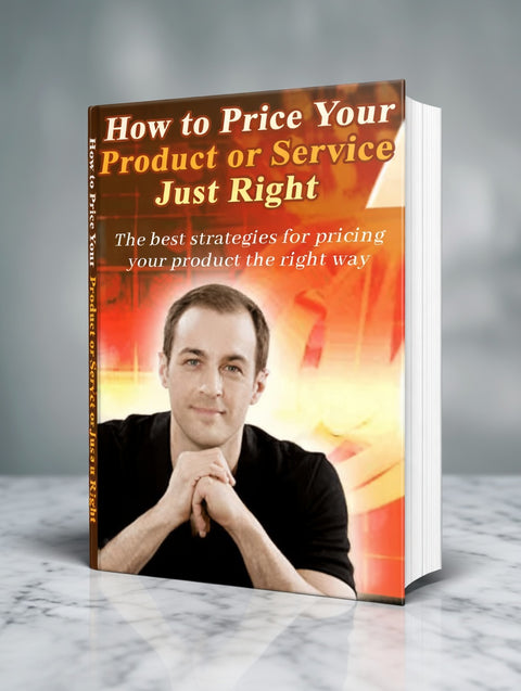 How To Price Your Product Or Service Just Right - eBook