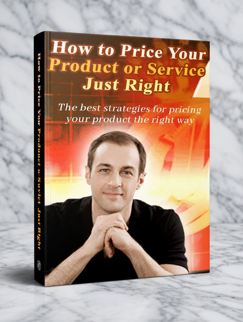 How To Price Your Product Or Service Just Right - eBook