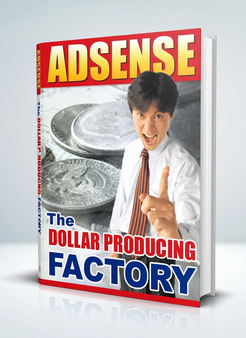 The Dollar Producing Factory - Adsens ebook