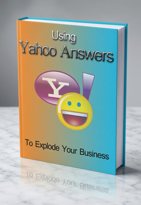 Using Yahoo Answers To Explode Your Business - eBook