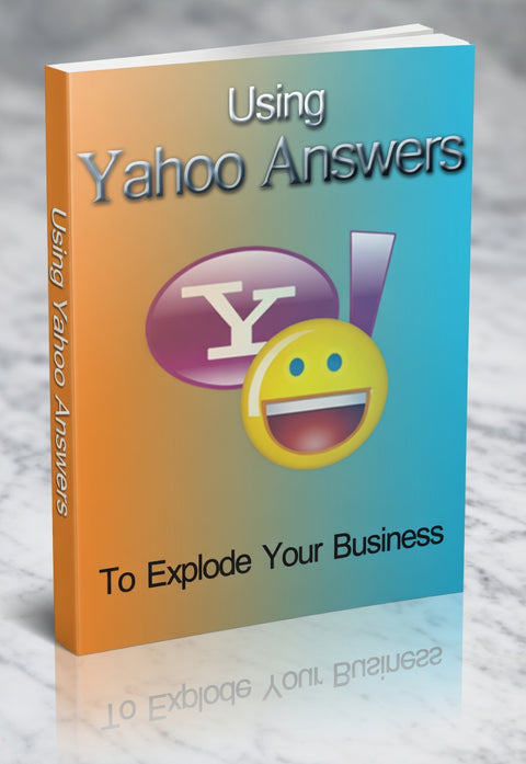 Using Yahoo Answers To Explode Your Business - eBook