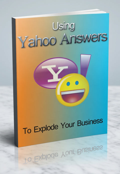 Using Yahoo Answers To Explode Your Business - eBook