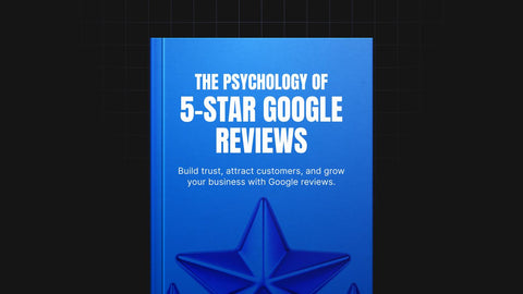 The Psychology of 5-Star Google Reviews - eBook