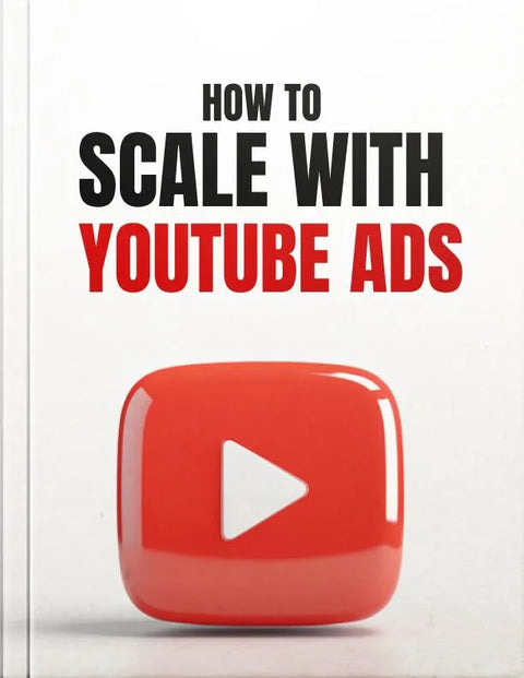 How to Scale with YouTube Ads - eBook