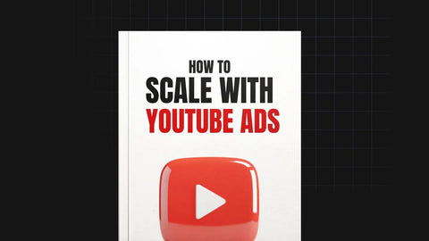 How to Scale with YouTube Ads - eBook