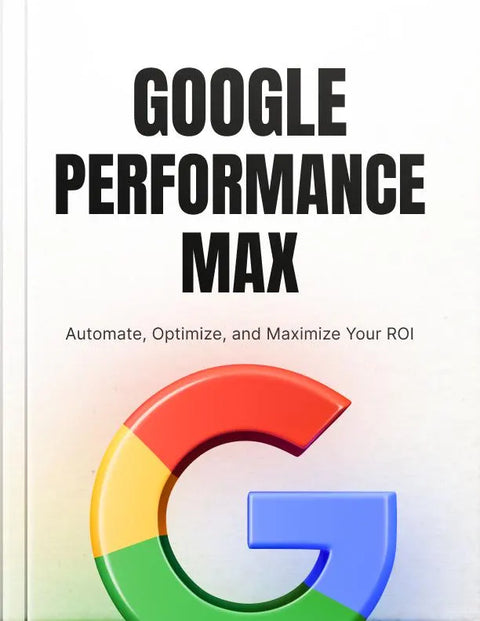 Google Performance Max Campaigns Unleashed - eBook