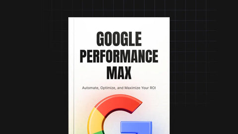 Google Performance Max Campaigns Unleashed - eBook