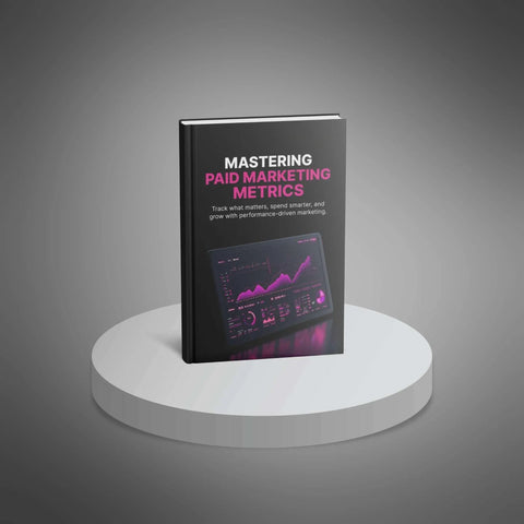 Mastering Paid Marketing Metrics - eBook