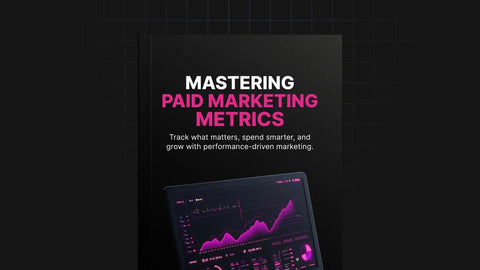 Mastering Paid Marketing Metrics - eBook