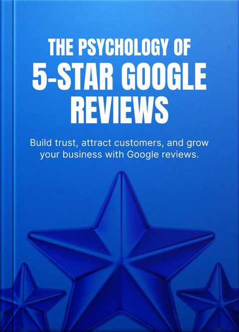 The Psychology of 5-Star Google Reviews - eBook