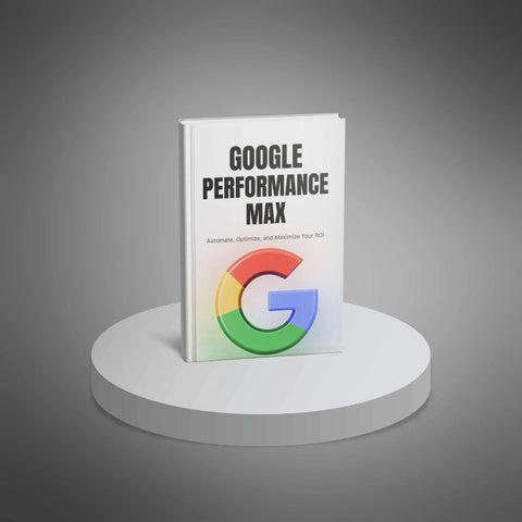 Google Performance Max Campaigns Unleashed - eBook