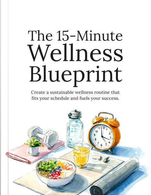 The 15-Minute Wellness Blueprint - eBook